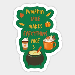 Pumpkin Spice made everything nice Sticker